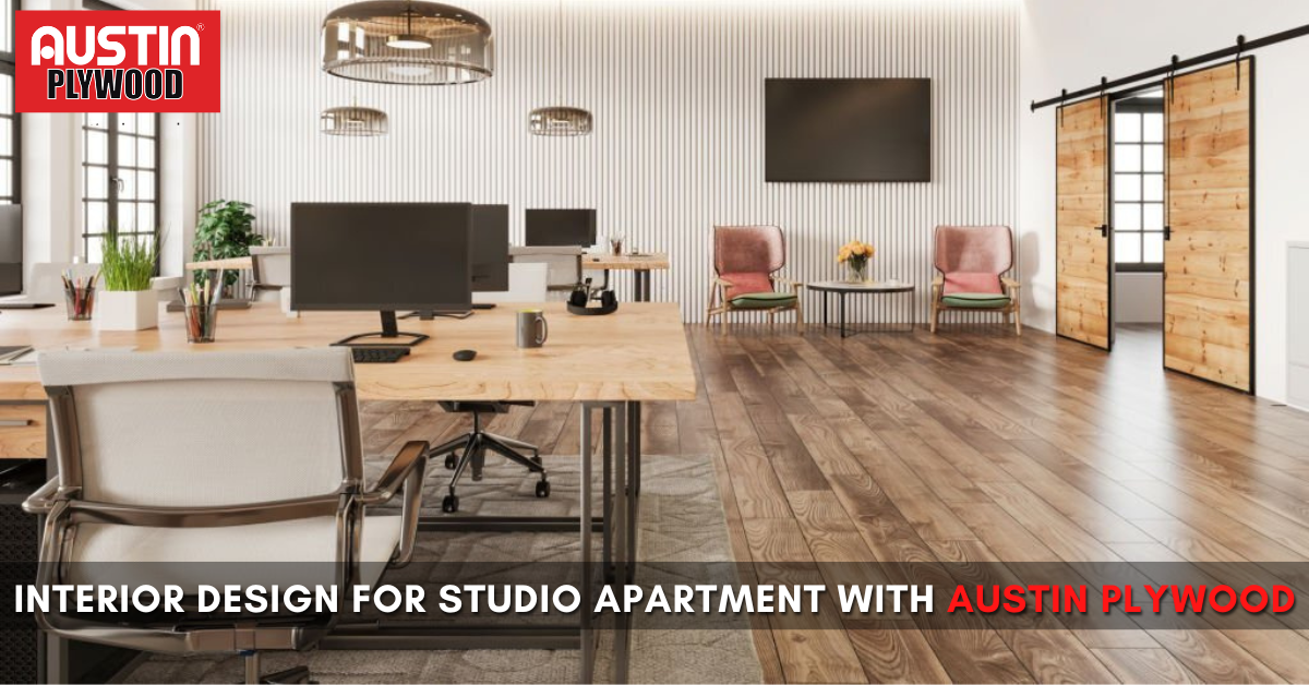 Interior Design for Studio Apartment - Austin Plywood, Best Plywood for Furniture, 
